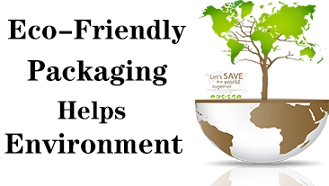 Eco-Friendly Packaging Helps Environment