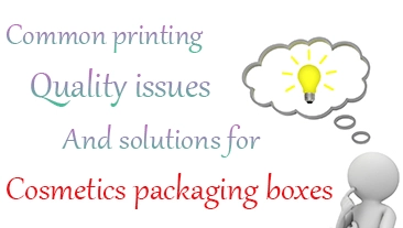 Quality Issues and Solutions of Printing in Common Cosmetics Packaging AUG 04, 2023